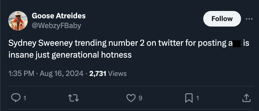 screenshot - Goose Atreides Sydney Sweeney trending number 2 on twitter for posting a is insane just generational hotness 2,731 Views 1 22 9 1